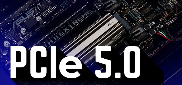 Is PCIe 5.0 Worth It? 3 Advantages and Disadvantages of PCIe 5.0 